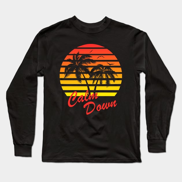 Calm Down 80s Tropical Sunset Long Sleeve T-Shirt by Nerd_art